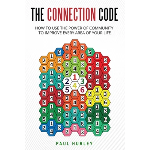 The Connection Code: How To Use The Power Of Community To Improve Every Area Of Your Life - Paperback