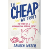 In CHEAP We Trust: The Story of a Misunderstood American Virtue - Paperback