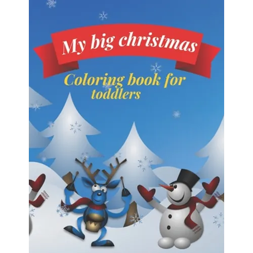 My big Christmas coloring book for toddlers: 30 Fun & Simple Coloring Pages For Kids Ages 1-4 years old - Paperback