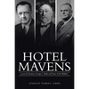Hotel Mavens: Lucius M. Boomer, George C. Boldt and Oscar of the Waldorf - Paperback