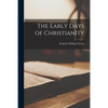 The Early Days of Christianity - Paperback