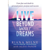 Live Beyond Your Dreams: From Fear and Doubt to Personal Power, Purpose and Success - Paperback