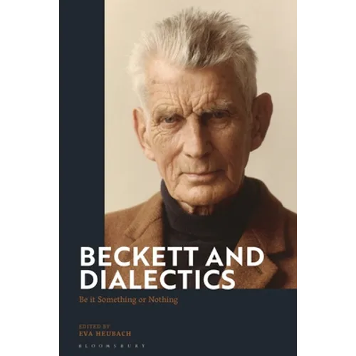 Beckett and Dialectics: Be it Something or Nothing - Paperback