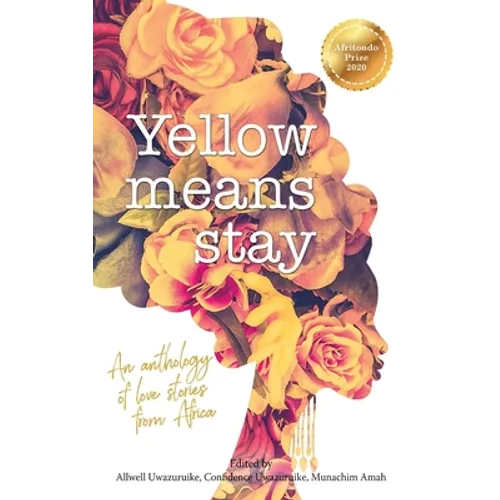 Yellow Means Stay: An anthology of love stories from Africa - Paperback