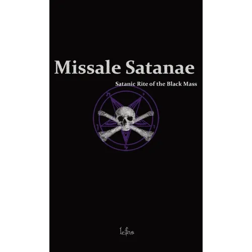 Missale Satanae: A Practical Guide to Satanic Ritual and the Black Mass - Hardcover