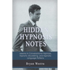 Hidden Hypnosis Notes: Lessons In Conversational Hypnosis, Hypnotic Storytelling, and Hypnotic Language Patterns - Paperback