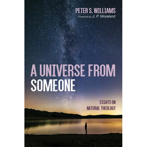 A Universe from Someone: Essays on Natural Theology - Paperback