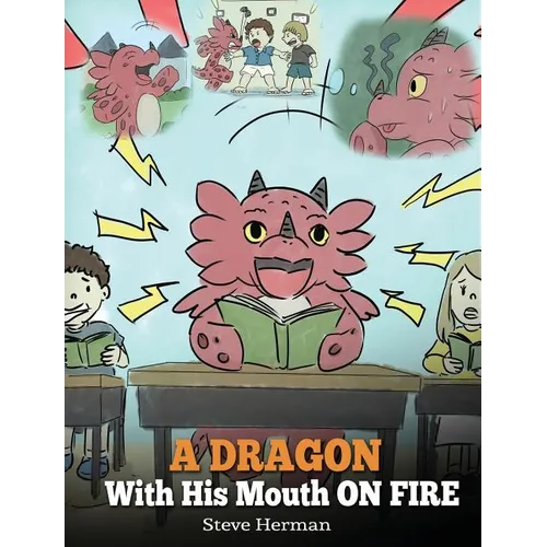 A Dragon With His Mouth On Fire: Teach Your Dragon To Not Interrupt. A Cute Children Story To Teach Kids Not To Interrupt or Talk Over People. - Hardcover