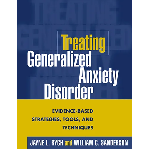 Treating Generalized Anxiety Disorder: Evidence-Based Strategies, Tools, and Techniques - Paperback