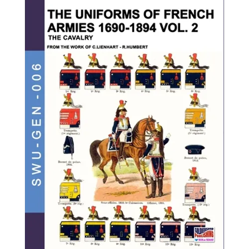 The uniforms of French armies 1690-1894 - Vol. 2: The cavalry - Paperback