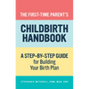 The First-Time Parent's Childbirth Handbook: A Step-By-Step Guide for Building Your Birth Plan - Paperback