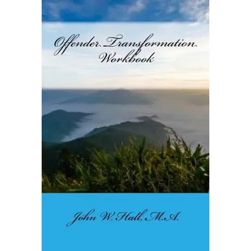 Offender Transformation Workbook: The Shift to Right-Minded Thinking - Paperback