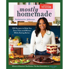 Mostly Homemade: 100 Recipes to Help You Save Time and Money While Eating Better - Paperback