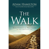 The Walk: Five Essential Practices of the Christian Life - Paperback