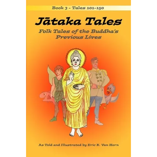 Jātaka Tales: Volume 3: Folk Tales of the Buddha's Previous Lives - Paperback