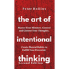 The Art of Intentional Thinking: Master Your Mindset. Control and Choose Your Thoughts. Create Mental Habits to Fulfill Your Potential - Hardcover