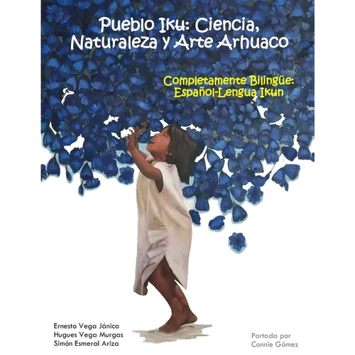 Pueblo Iku: Ciencia, Naturaleza y Arte Arhuaco - Paperback