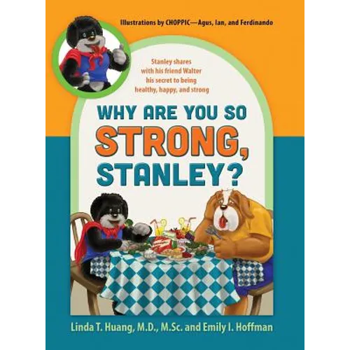 Why Are You So Strong, Stanley? Stanley Shares with His Friend Walter His Secret to Being Healthy, Happy, and Strong - Hardcover