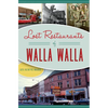 Lost Restaurants of Walla Walla - Paperback