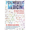 Psychedelic Medicine: The Healing Powers of Lsd, Mdma, Psilocybin, and Ayahuasca - Paperback