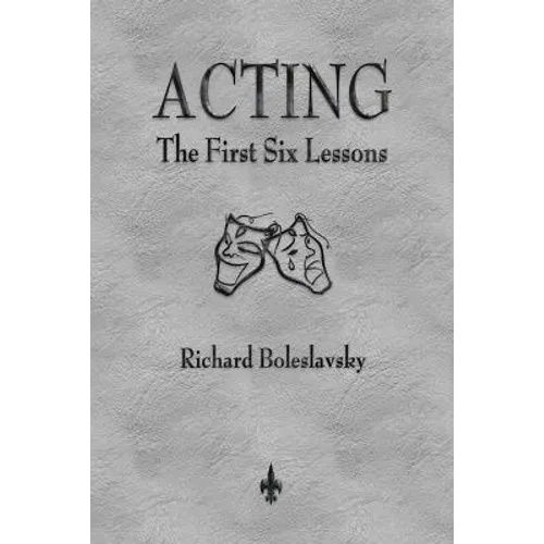 Acting: The First Six Lessons - Paperback