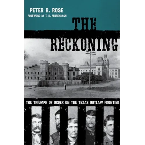 The Reckoning: The Triumph of Order on the Texas Outlaw Frontier - Paperback