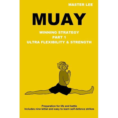 Muay: Winning Strategy - Ultra Flexibility & Strength - Paperback