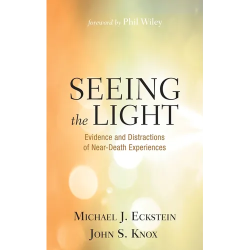 Seeing the Light: Evidence and Distractions of Near-Death Experiences - Hardcover