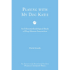 Playing with My Dog Katie: An Ethnomethodological Study of Dog-Human Interaction - Paperback