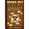 Brown Belt Sudoku Variants: 300 Puzzles - Paperback