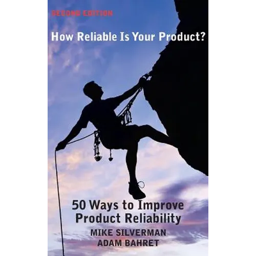 How Reliable is Your Product? (Second Edition): 50 Ways to Improve Product Reliability - Hardcover