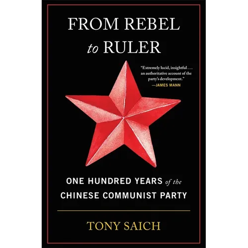 From Rebel to Ruler: One Hundred Years of the Chinese Communist Party - Paperback