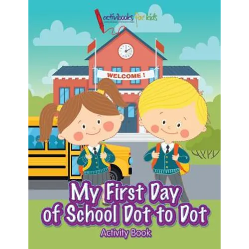My First Day of School Dot to Dot Activity Book - Paperback