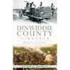 Dinwiddie County, Virginia: A Brief History - Hardcover