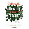 The 3 Pillars of a Thriving Private Practice: Create a 6-Figure Counseling or Coaching Private Practice to Change Clients' Lives While You Thrive - Paperback
