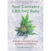 Your Cannabis Cbd: THC Ratio: A Guide to Precision Dosing for Health and Wellness - Paperback