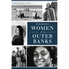Remarkable Women of the Outer Banks - Paperback