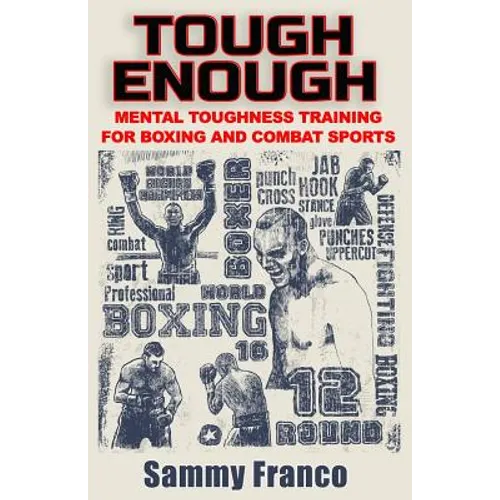 Tough Enough: Mental Toughness Training for Boxing, MMA and Martial Arts - Paperback