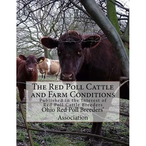 The Red Poll Cattle and Farm Conditions: Published in the Interest of Red Poll Cattle Breeders - Paperback