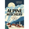 Alpine Witchery: Austrian Folk Magic, Lore & Spellcraft - Paperback