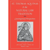 St. Thomas Aquinas and the Natural Law Tradition: Contemporary Perspectives - Paperback