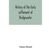 History of the early settlement of Bridgewater, in Plymouth county, Massachusetts, including an extensive Family register - Paperback