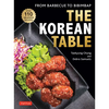 The Korean Table: From Barbecue to Bibimbap: 110 Delicious Recipes - Hardcover