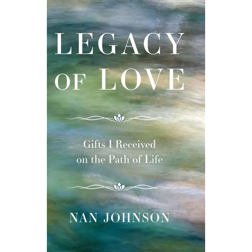 Legacy of Love: Gifts I Received on the Path of Life - Hardcover