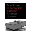 True Stories of Censorship Battles in America's Libraries - Paperback