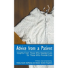 Advice from a Patient: Insights From Those Who Needed Care for Those Who Provide Care - Hardcover