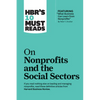 Hbr's 10 Must Reads on Nonprofits and the Social Sectors (Featuring What Business Can Learn from Nonprofits by Peter F. Drucker) - Paperback