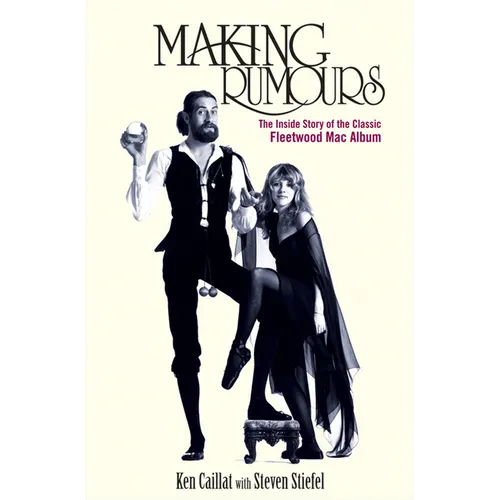 Making Rumours: The Inside Story of the Classic Fleetwood Mac Album - Paperback