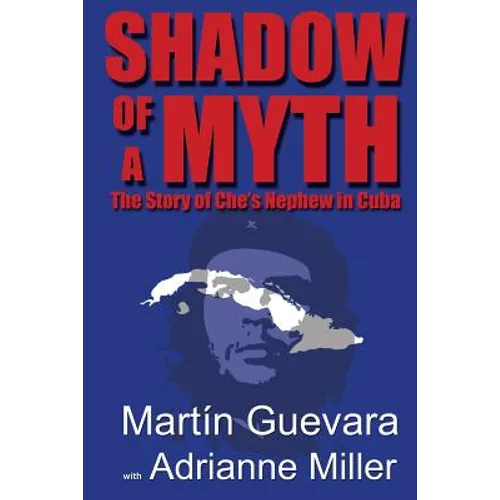 Shadow of a Myth: The Story of Che's Nephew in Cuba - Paperback