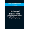 A dictionary of scientific terms: pronunciation, derivation, and definition of terms in biology, botany, zoology, anatomy, cytology, embryology, physi - Paperback